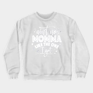 Aint No Momma Crewneck Sweatshirt